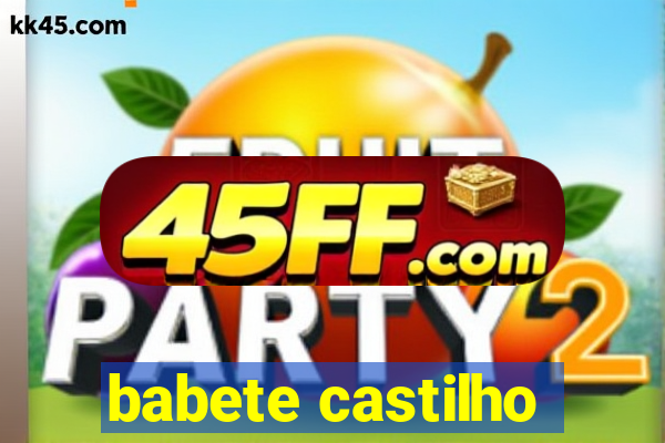 babete castilho